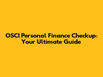 OSCI Personal Finance Checkup: Your Ultimate Guide